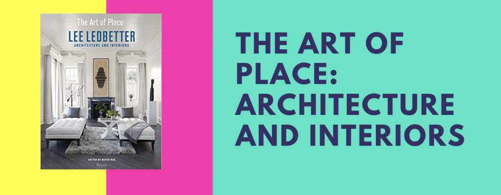 The Art of Place: Architecture and Interiors